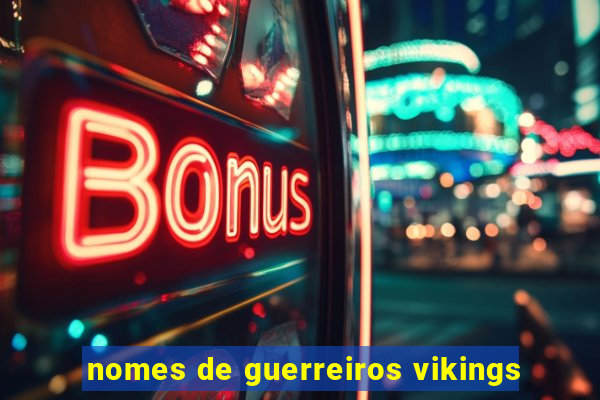 nomes de guerreiros vikings